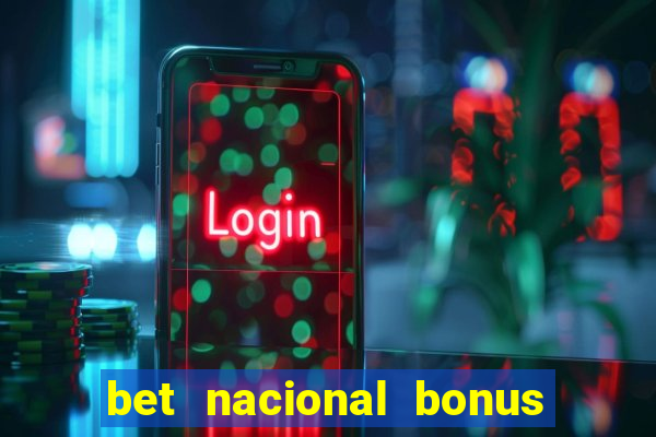 bet nacional bonus de boas vindas